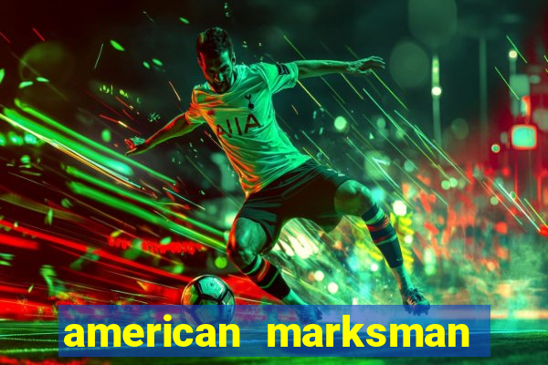 american marksman apk dinheiro infinito